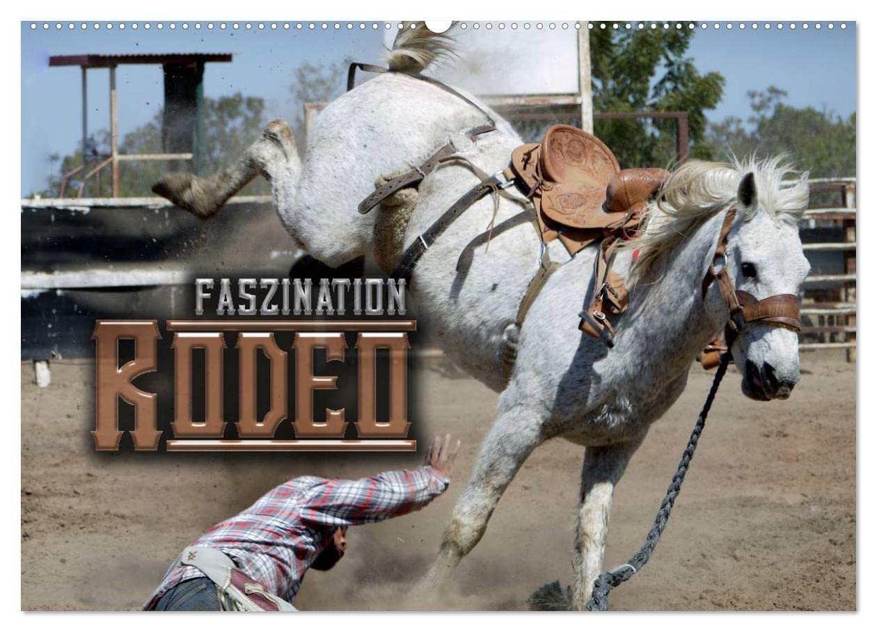 Faszination Rodeo (Wandkalender 2026 DIN A2 quer), CALVENDO Monatskalender: Aktionsreiche und stimmungsvolle Bilder aus der Welt des Rodeosports (CALVENDO Sport)