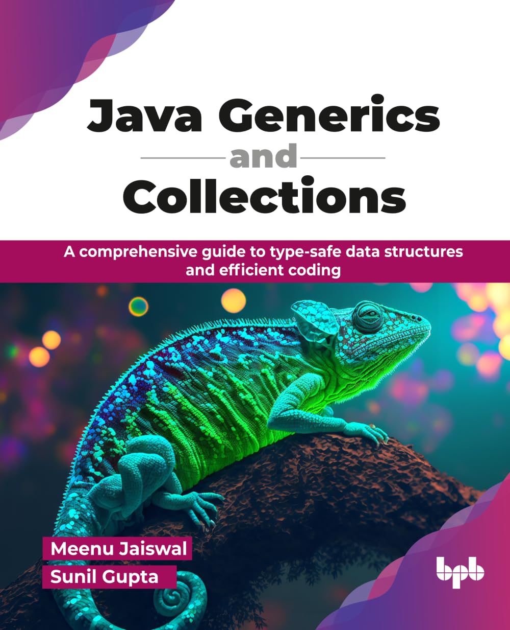 Java Generics and Collections: A comprehensive guide to type-safe data structures and efficient coding (English Edition)