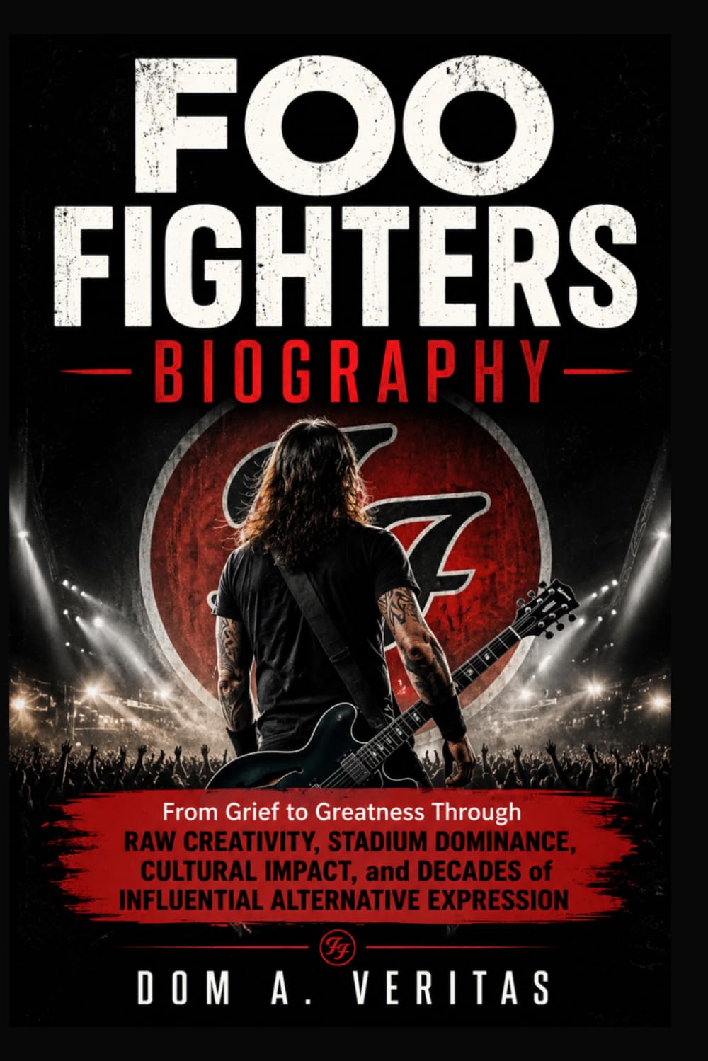 Foo Fighters Biography: From Grief to Greatness through Raw Creativity, Stadium Dominance, cultural impact and decades of influential alternative expression