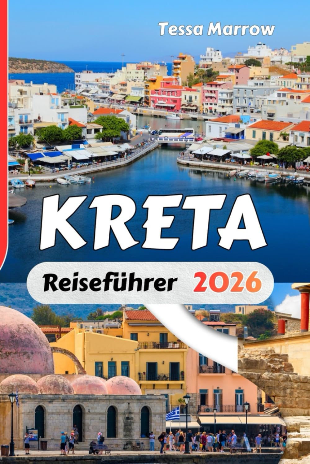KRETA Reiseführer 2026: Regionale Reiserouten, Küstenrouten, kulturelle Highlights, Reisekarten und wichtige Reisetipps