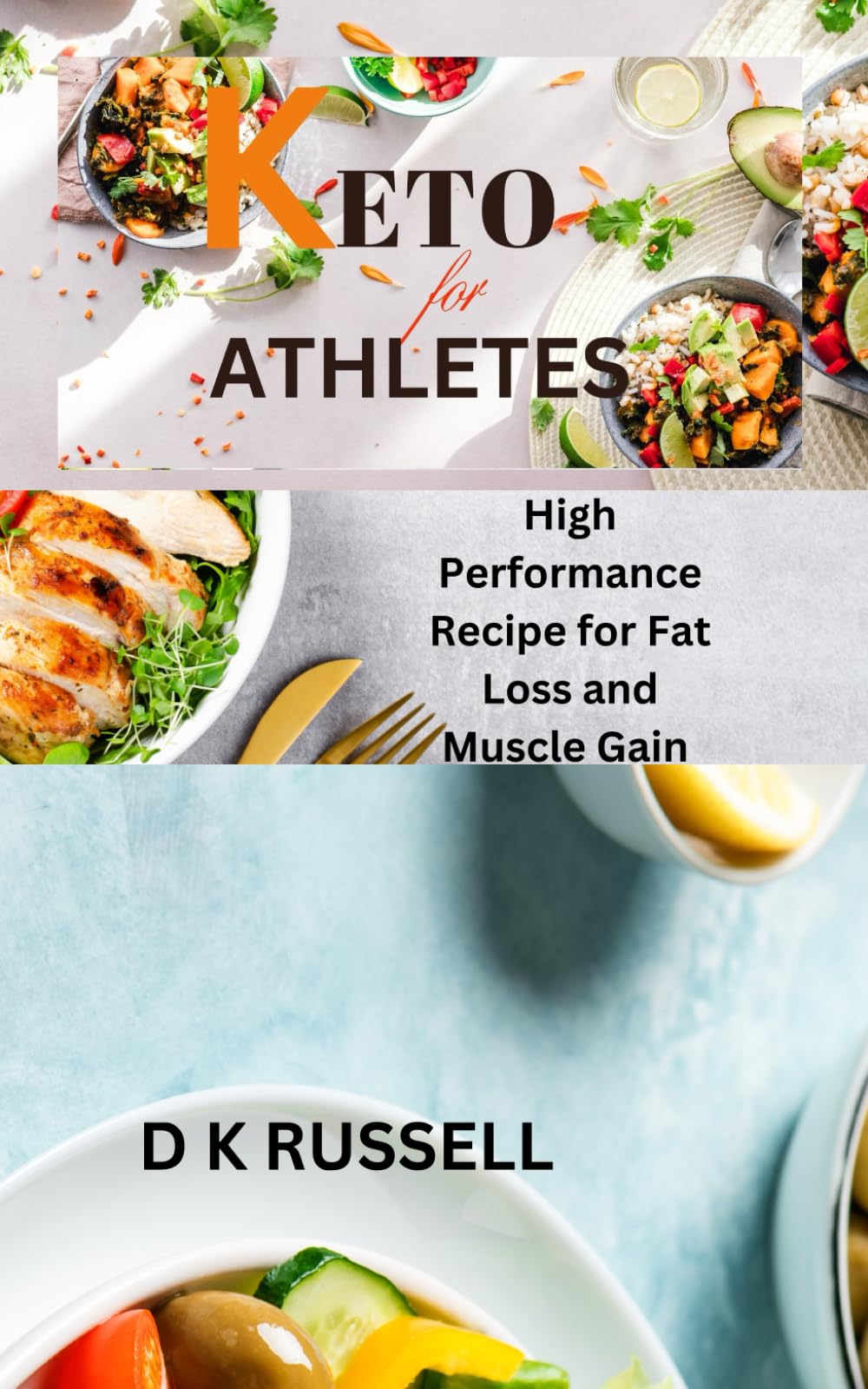 KETO FOR ATHLETES: High-Performance Recipes for Fat Loss and Muscle Gain