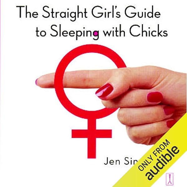 The Straight Girl’s Guide to Sleeping with Chicks