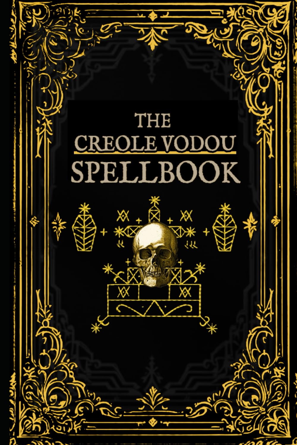 The Creole Vodou Spellbook: Voodoo / Hoodoo Spells from Haiti & New Orleans (New Orleans Voodoo)