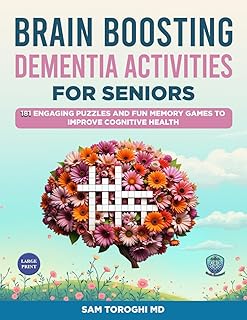 Brain Boosting Dementia Activities for Seniors: 181 Engaging Puzzles and Fun Memory Games to Improve Cognitive Health, Reduce Stress, and Enhance Confidence