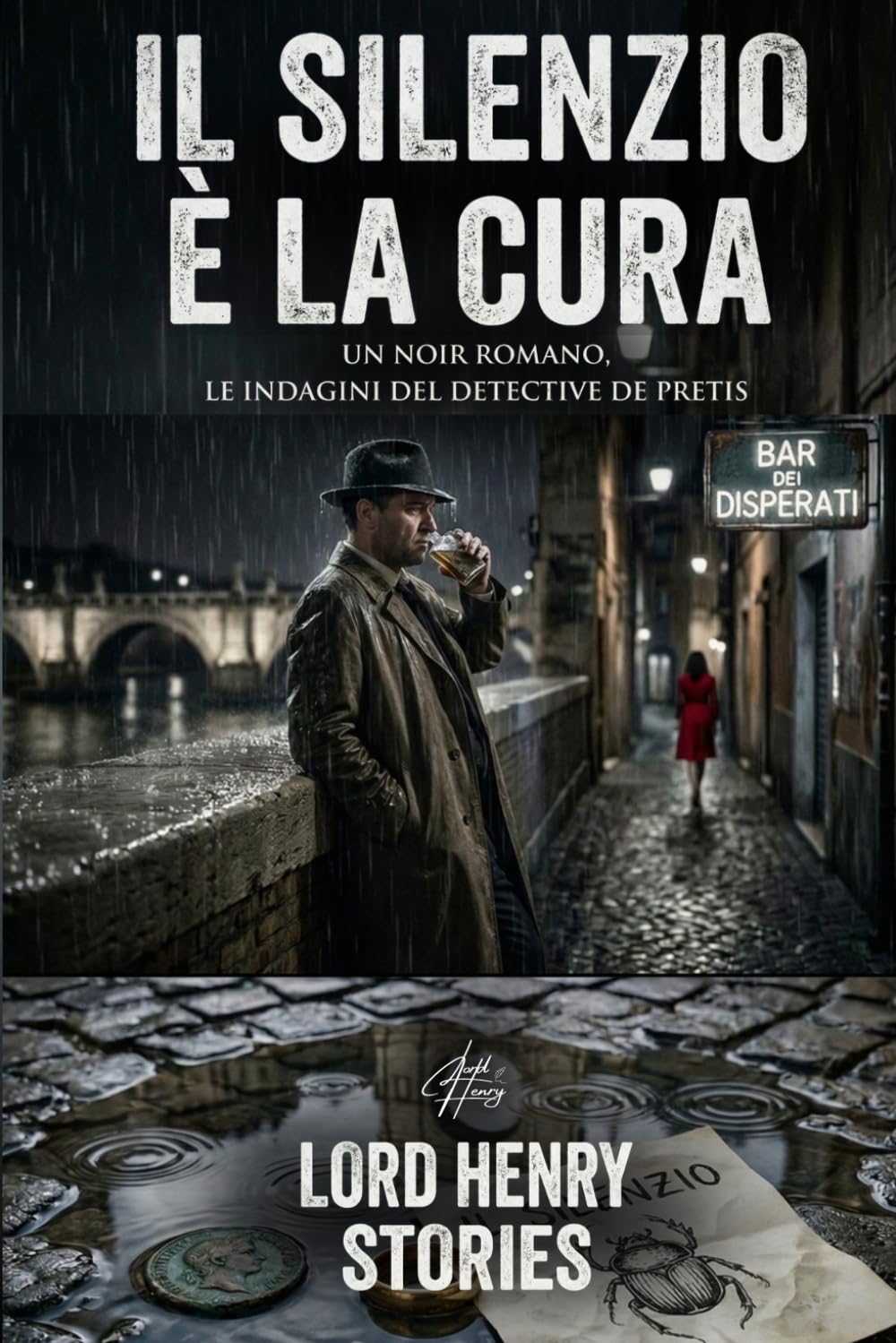 Il Silenzio è la Cura: Un noir romano. Le indagini del detective De Pretis