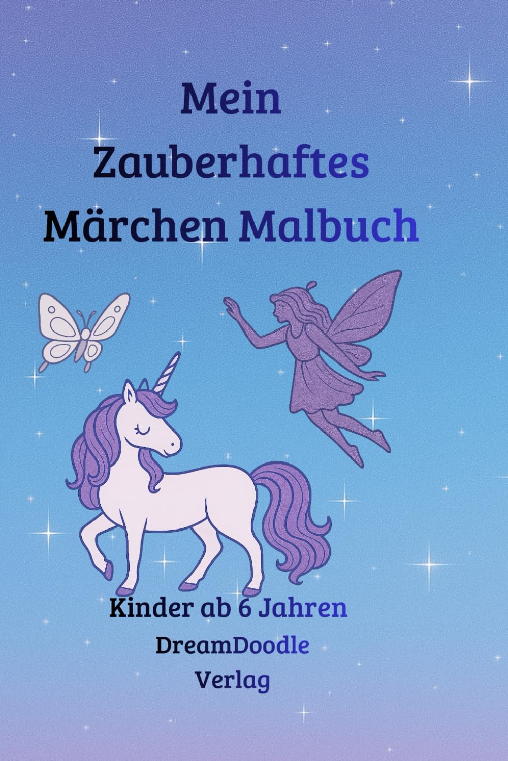 Mein Zauberhaftes Märchen Malbuch: Ein Malbuch voller Fantasie, Feenstaub und Magie
