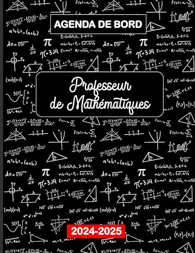 Agenda de Bord 2024/2025 Professeur de Mathématiques: Planificateur Semainier et Mensuel pour les Enseignants .