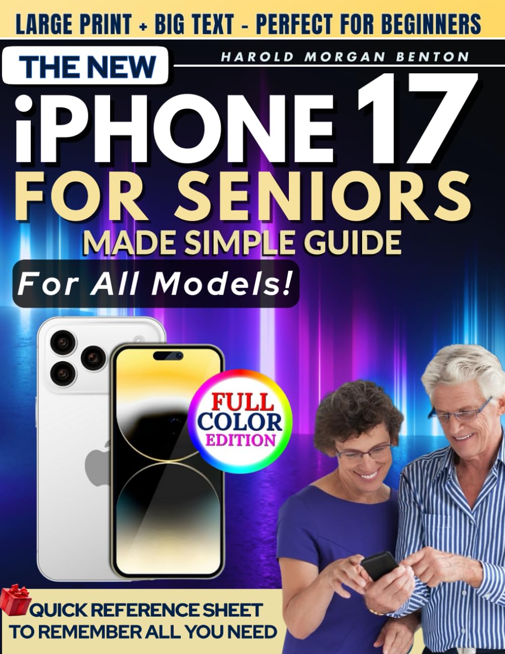 The New iPhone 17 for Seniors Made Simple Guide: Full-Color Large Print Step-by-Step Book With Big Text for Easy Setup, Data Transfer From Android or Old iPhone, Everyday Features, and Quick Fixes      Paperback – October 2, 2025