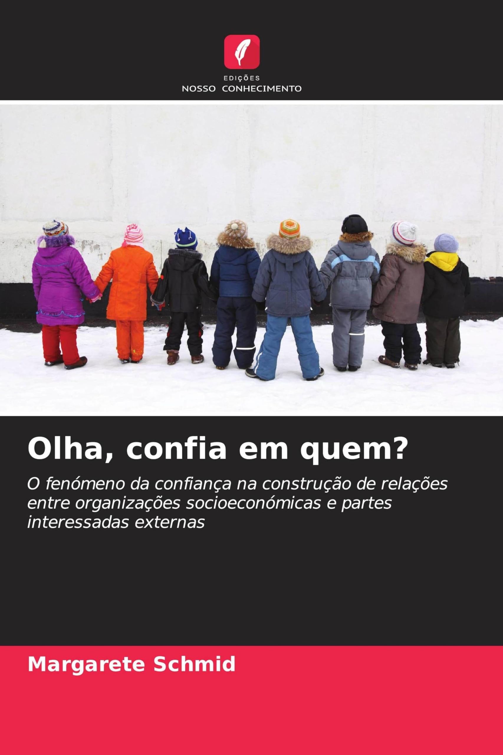 Olha, confia em quem?: O fenómeno da confiança na construção de relações entre organizações socioeconómicas e partes interessadas externas