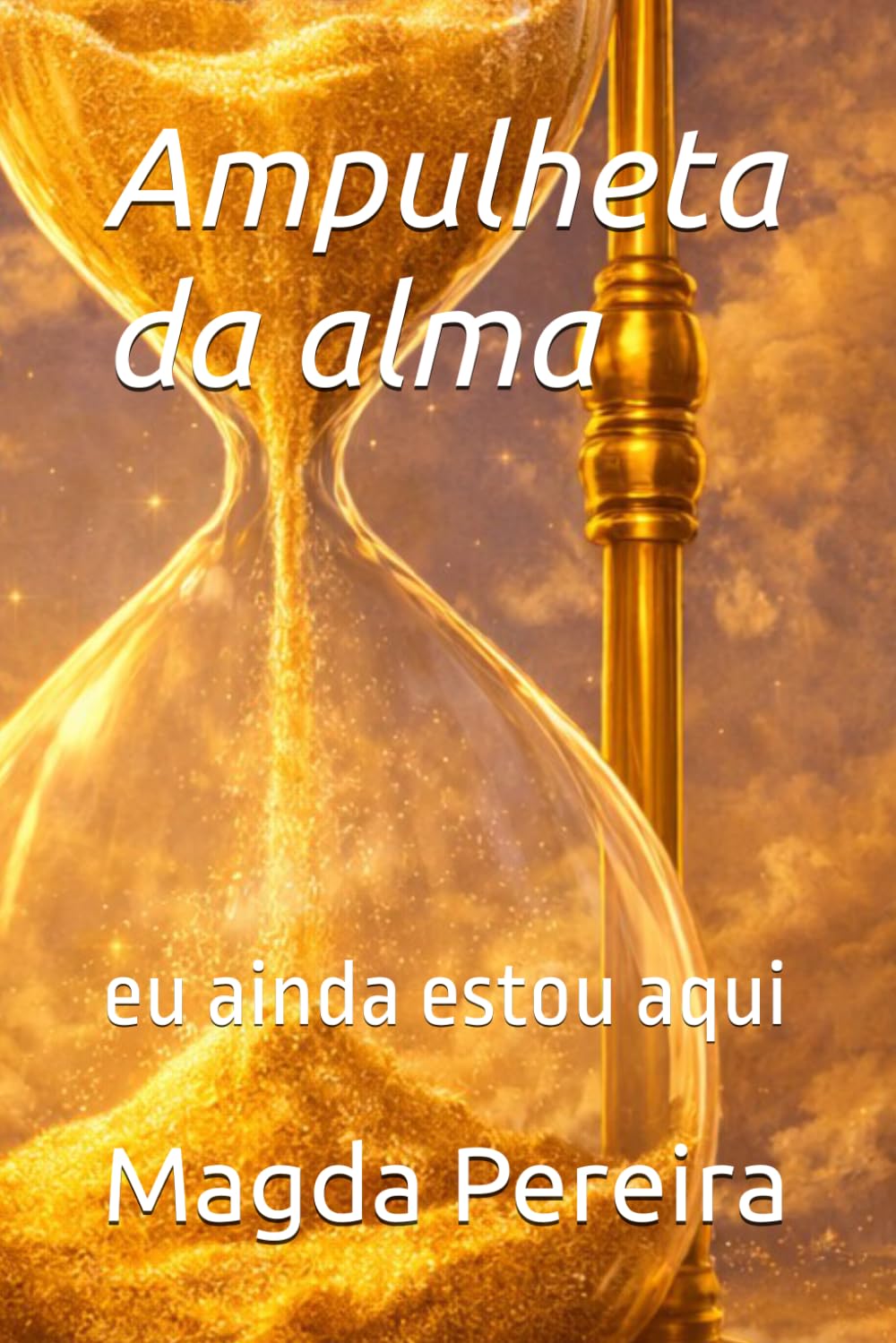 Ampulheta da alma: eu ainda estou aqui