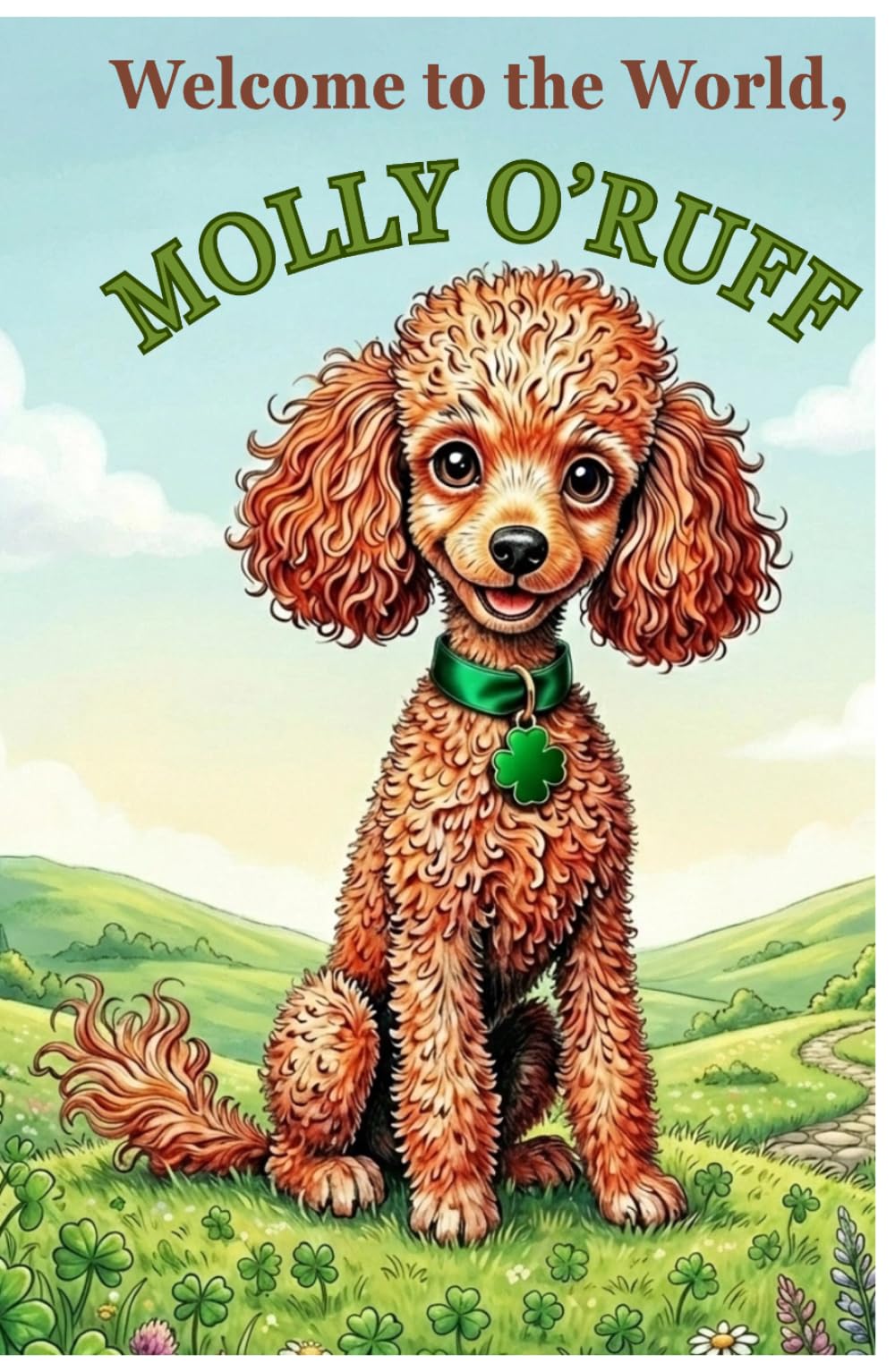 Welcome to the World, Molly O'Ruff!: A Heartwarming Irish Puppy Story for cozy read aloud and early independent readers. Gift page To From (The Adventures of Molly O'Ruff series)