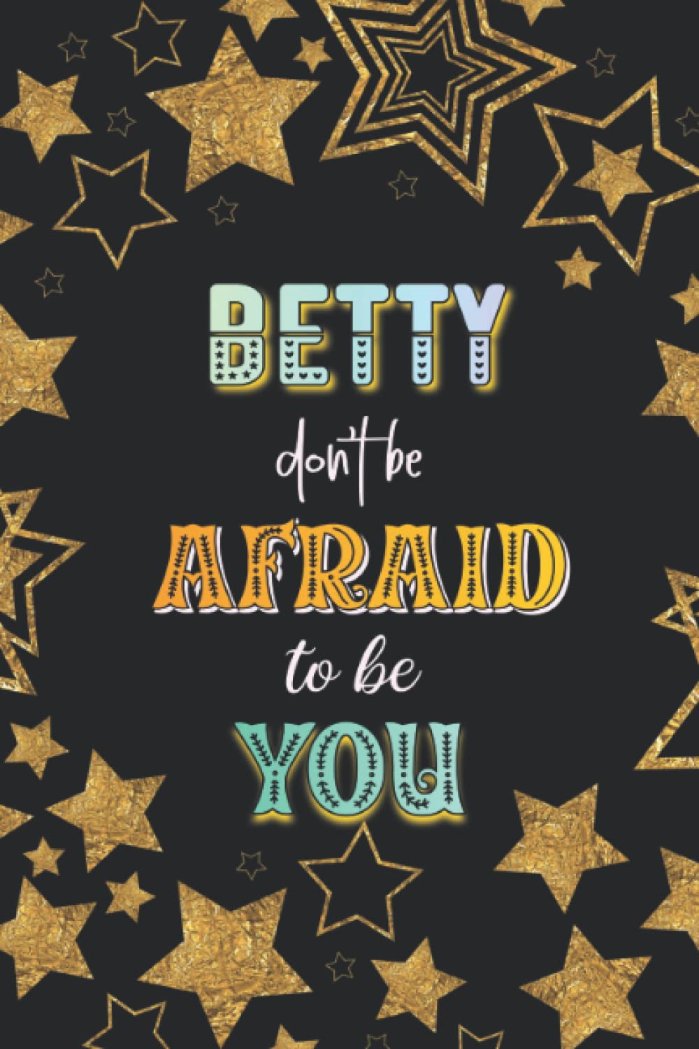 Don't Be Afraid To Be You Betty Gift: Notebook Journal, Dot Graph Paper, 120 Sheets, 6x9 Inches