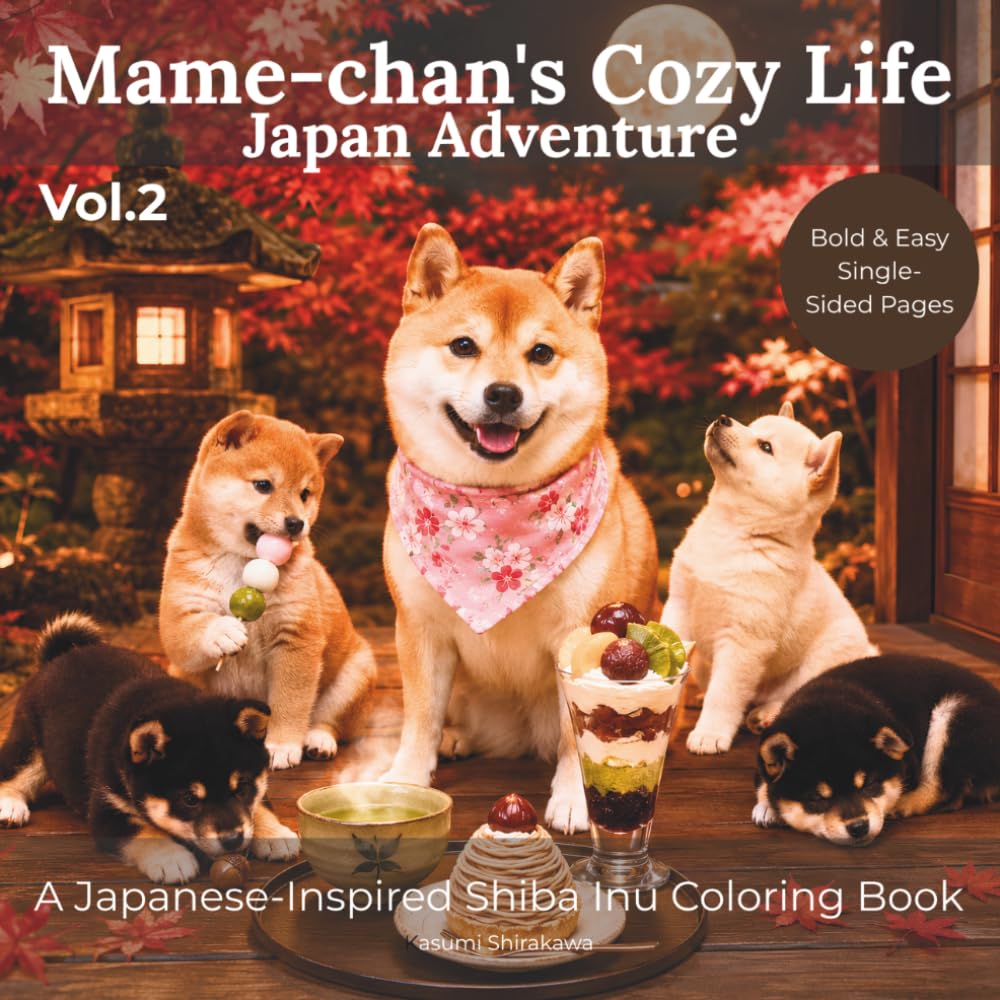 Mame-chan's Cozy Life: Japan Adventure: Vol. 2: A Japanese-Inspired Shiba Inu Coloring Book - Bold & Easy Pages for Relaxation