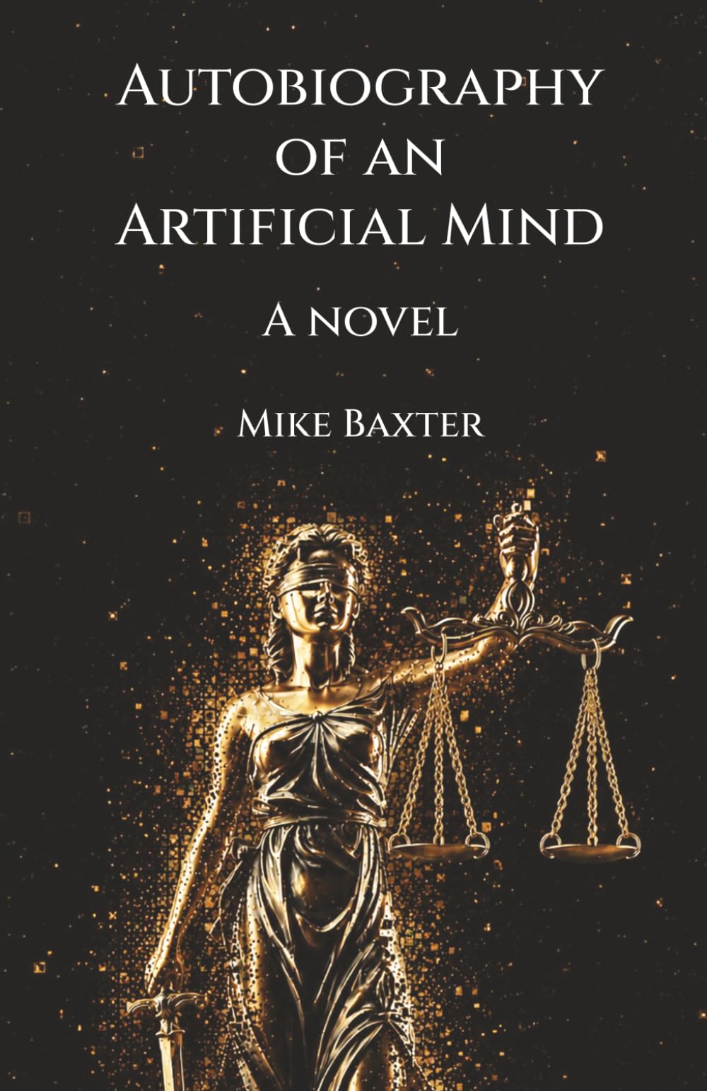 Autobiography of an Artificial Mind: A novel