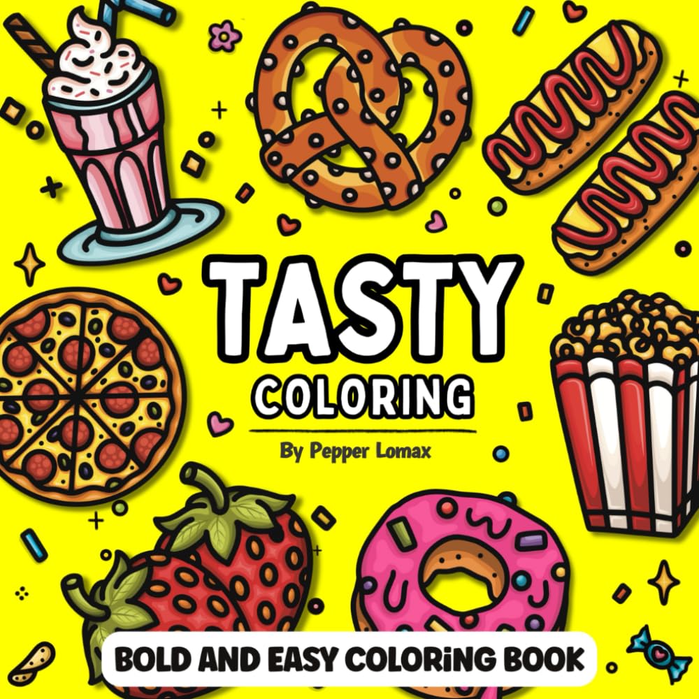 TASTY Bold and Easy Coloring Book: 50 Simple Images of Foods, Snacks, Treats & Desserts for Adults to Color