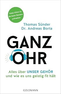 Ganz Ohr: Alles über unser Gehör und wie es uns geistig fit hält