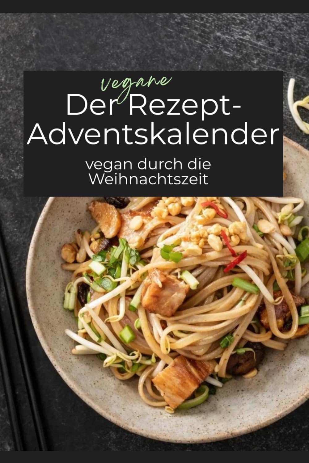 Der vegane Rezept-Adventskalender: vegan durch die Weihnachtszeit