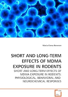 SHORT AND LONG-TERM EFFECTS OF MDMA EXPOSURE IN RODENTS: SHORT AND LONG-TERM EFFECTS OF MDMA EXPOSURE IN RODENTS: PHYSIOLOGICAL, BEHAVIORAL AND NEUROCHEMICAL RESPONSES