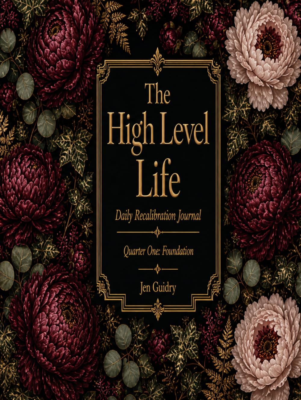 The High Level Life: Daily Recalibration Journal - Dark Floral