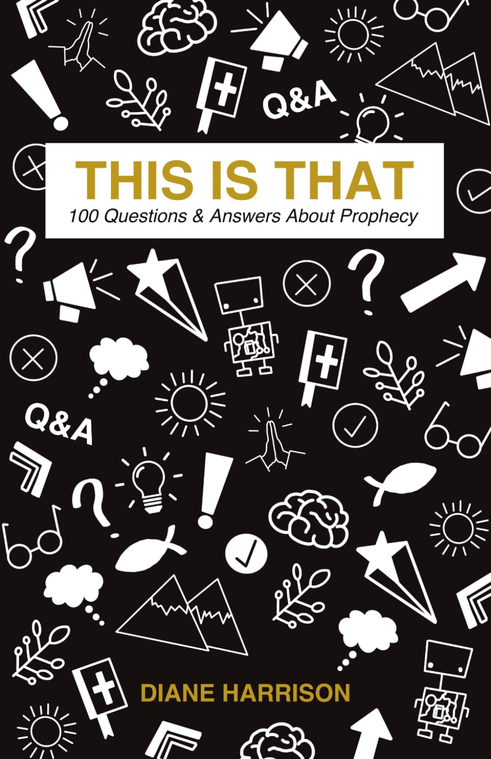 This Is That - 100 Questions & Answers About Prophecy
