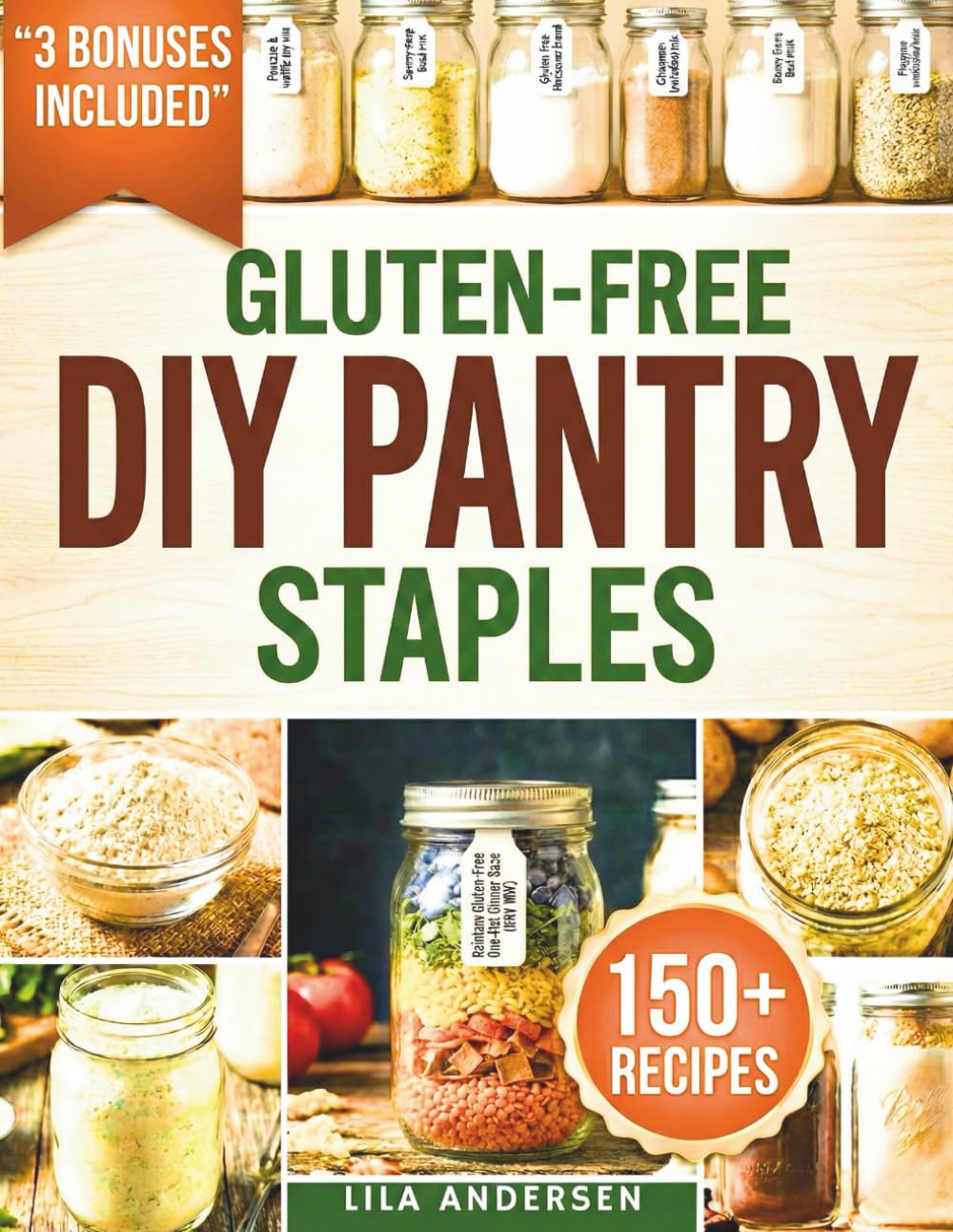 Gluten-Free Diy Pantry Staples: 150+ Shelf-Stable, Make-Once Recipes to Build a Safe, Budget-Friendly Pantry with Homemade Staples—Easy, Affordable, and Reliable (gluten-free pantry cookbooks)