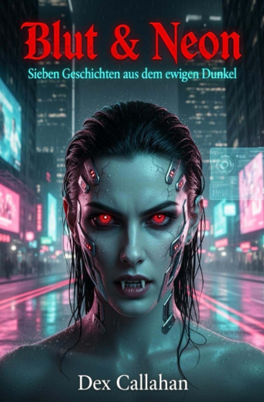 Blut & Neon: Sieben Geschichten aus dem ewigen Dunkel