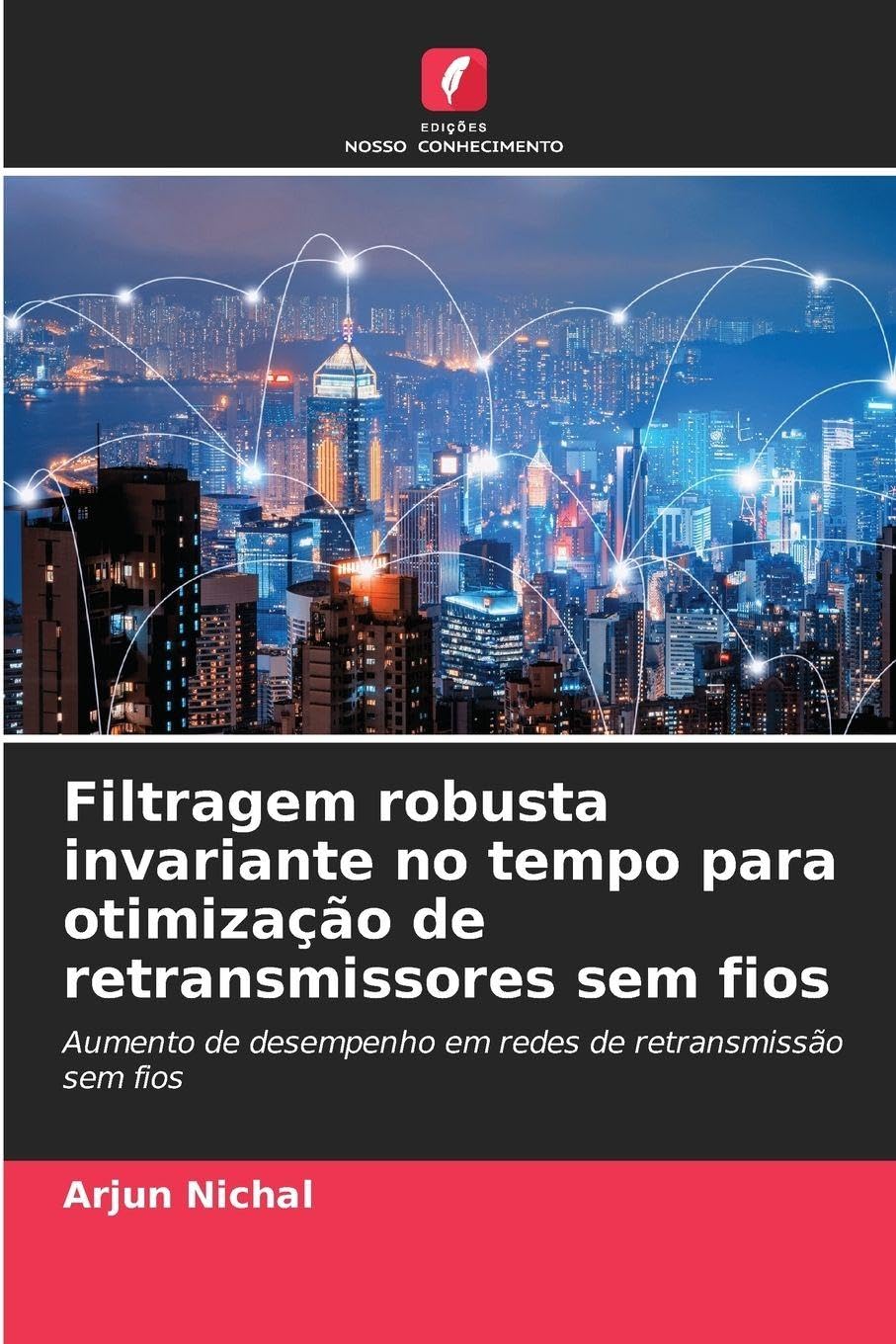 Filtragem robusta invariante no tempo para otimização de retransmissores sem fios: Aumento de desempenho em redes de retransmissão sem fios