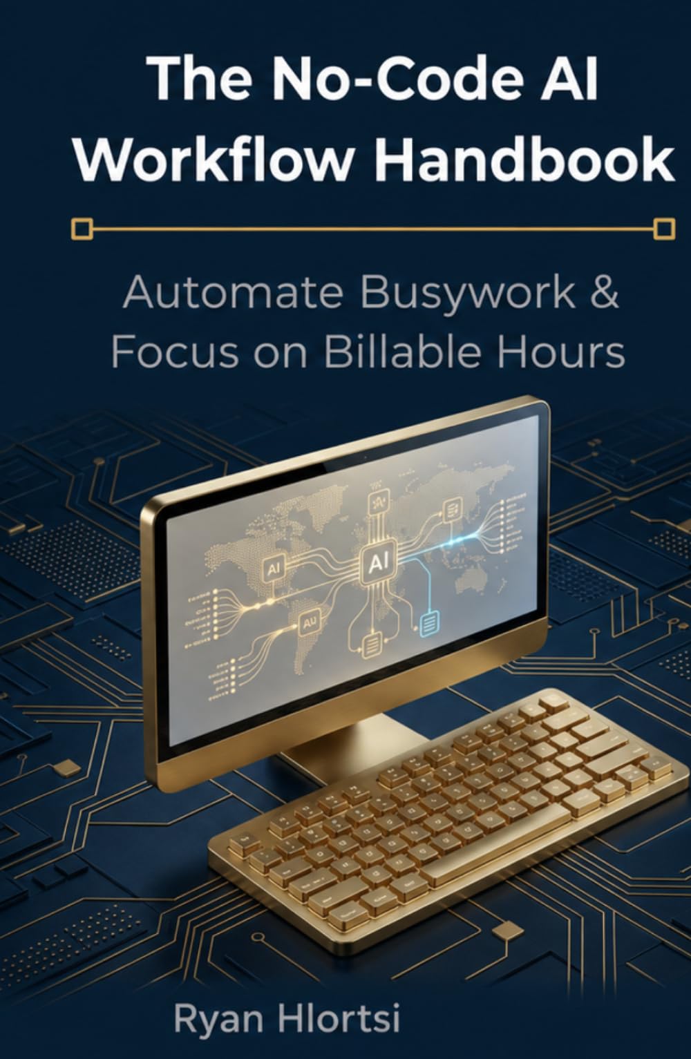 The No-Code AI Workflow Handbook: Automate Busywork and Focus on Billable Hours Using ChatGPT, Notion & Free Tools