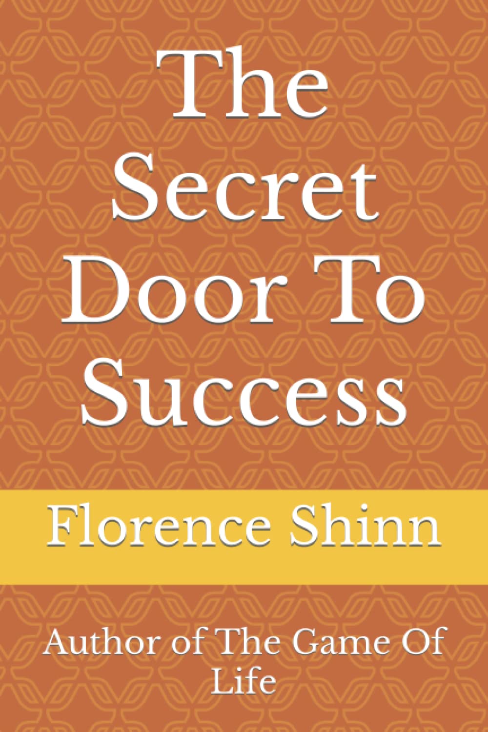 The Secret Door To Success: Author of The Game Of Life