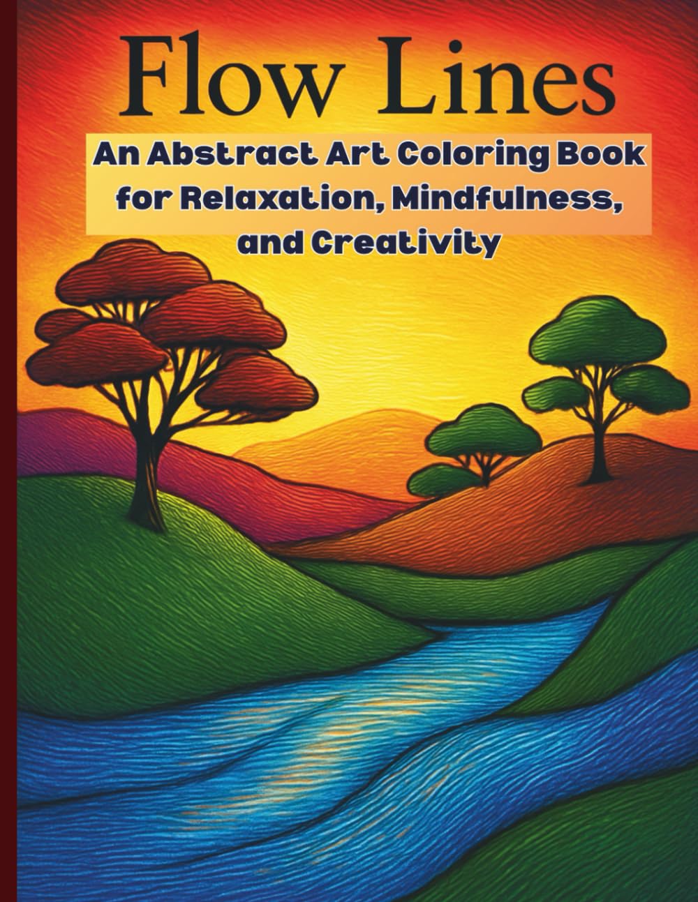 Flow Lines: An Abstract Art Coloring Book for Relaxation, Mindfulness, and Creativity