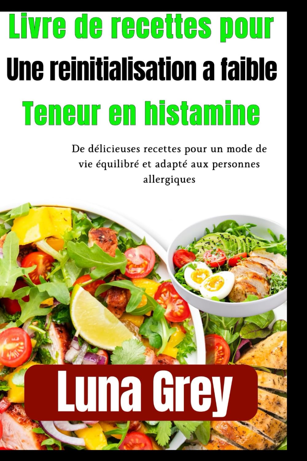 Livre de recettes pour une réinitialisation à faible teneur en histamine: De délicieuses recettes pour un mode de vie équilibré et adapté aux personnes allergiques
