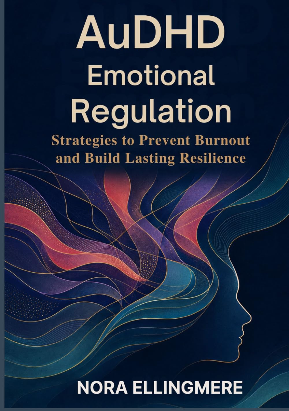 AuDHD Emotional Regulation: Strategies to Prevent Burnout and Build Lasting Resilience