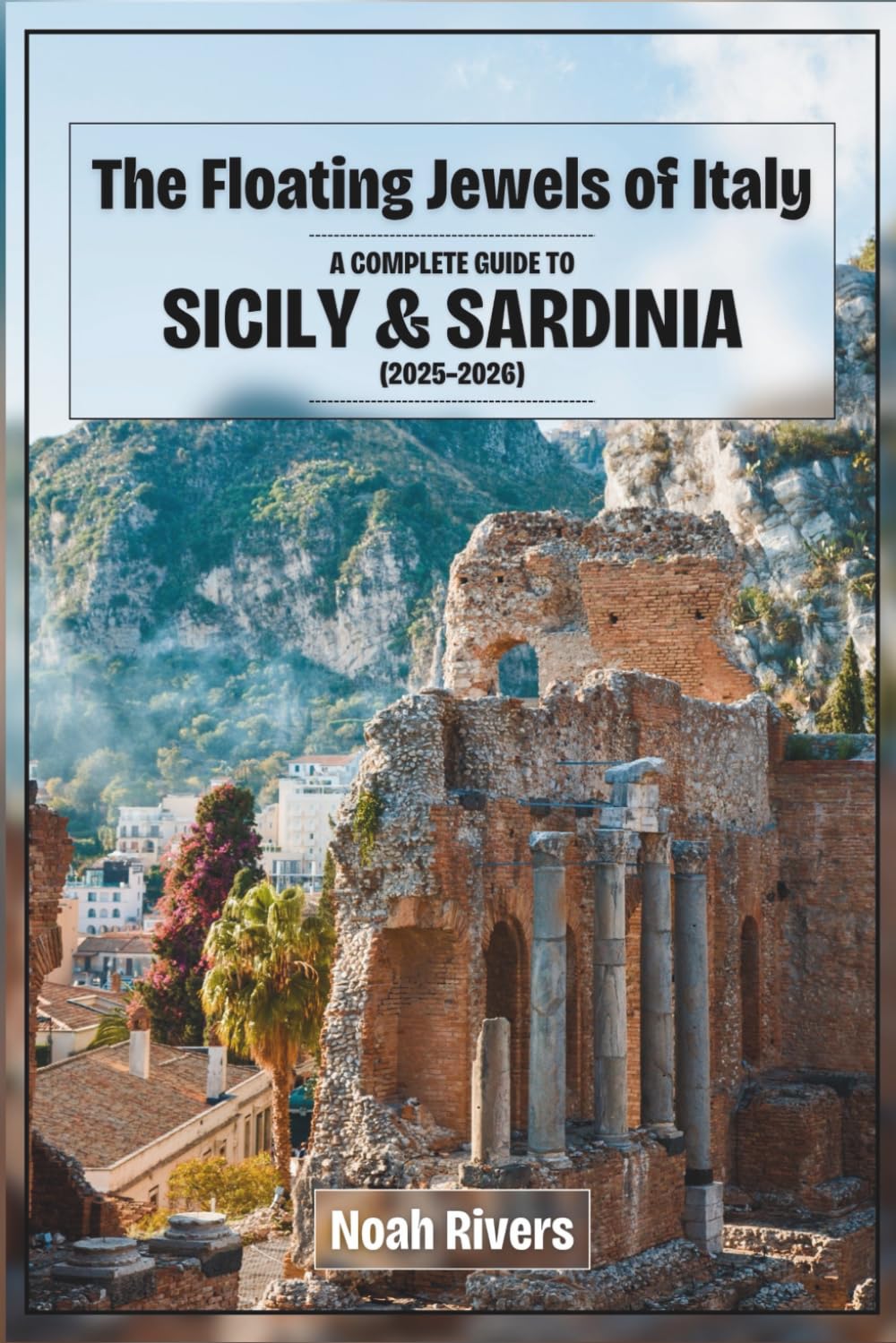 The Floating Jewels of Italy: A Complete Guide to Sicily & Sardinia (2025–2026)