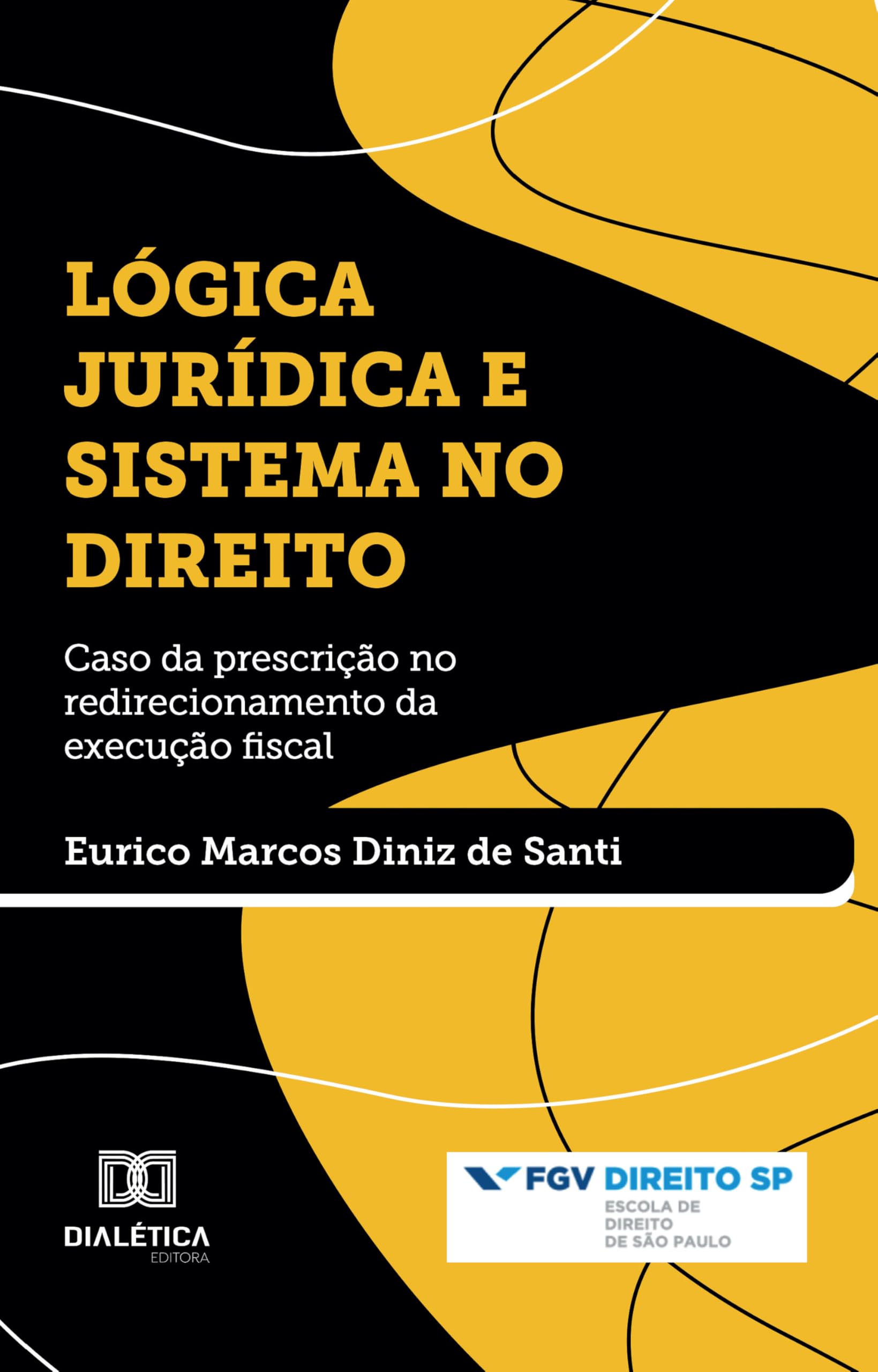 Capa de Lógica Jurídica e Sistema no Direito: caso da prescrição no redirecionamento da execução fiscal