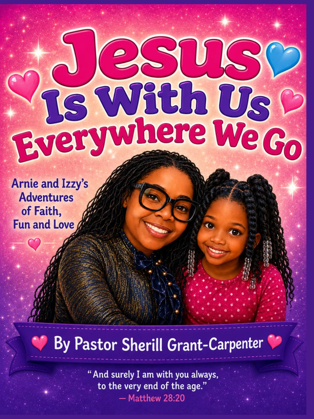 Jesus Is With Us Everywhere We Go: Arnie and Izzy's Adventures of Faith, Fun and Love