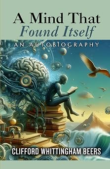 A Mind That Found Itself An Autobiography