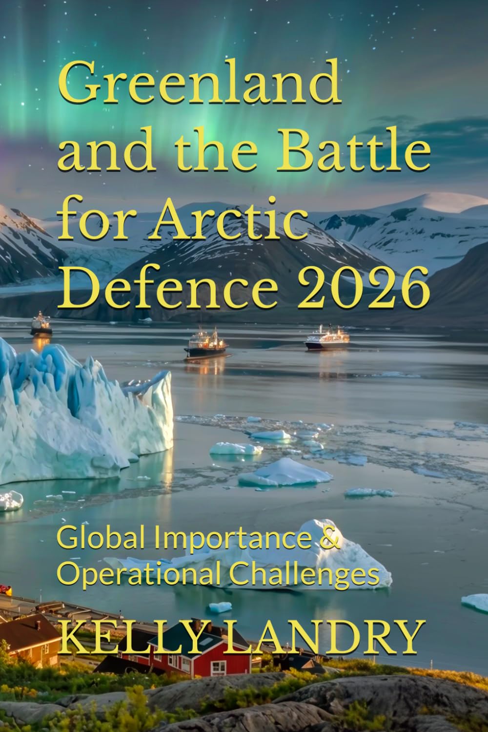 Greenland and the Battle for Arctic Defence 2026: Global Importance & Operational Challenges