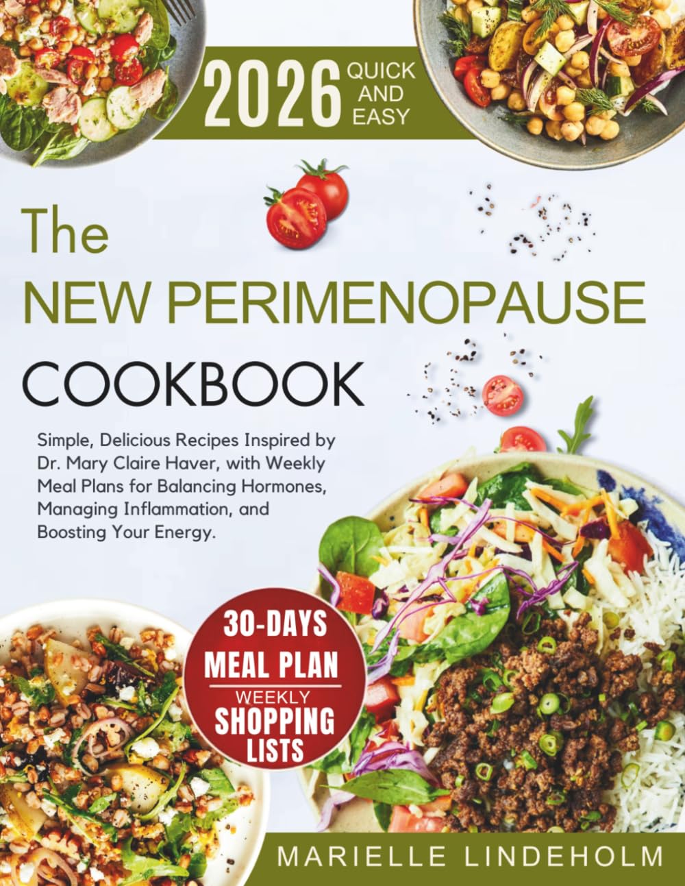 The New Perimenopause Cookbook: Simple, Delicious Recipes Inspired by Dr. Mary Claire Haver, with Weekly Meal Plans for Balancing Hormones, Managing Inflammation, and Boosting Your Energy