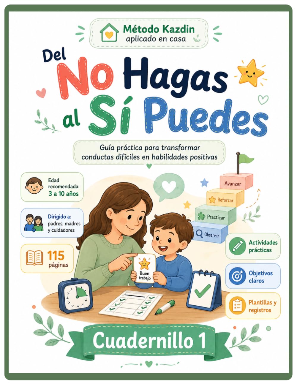Del No Hagas al Sí Puedes: Cuadernillo práctico de crianza positiva para convertir conductas difíciles en metas claras, rutinas visuales y elogio efectivo