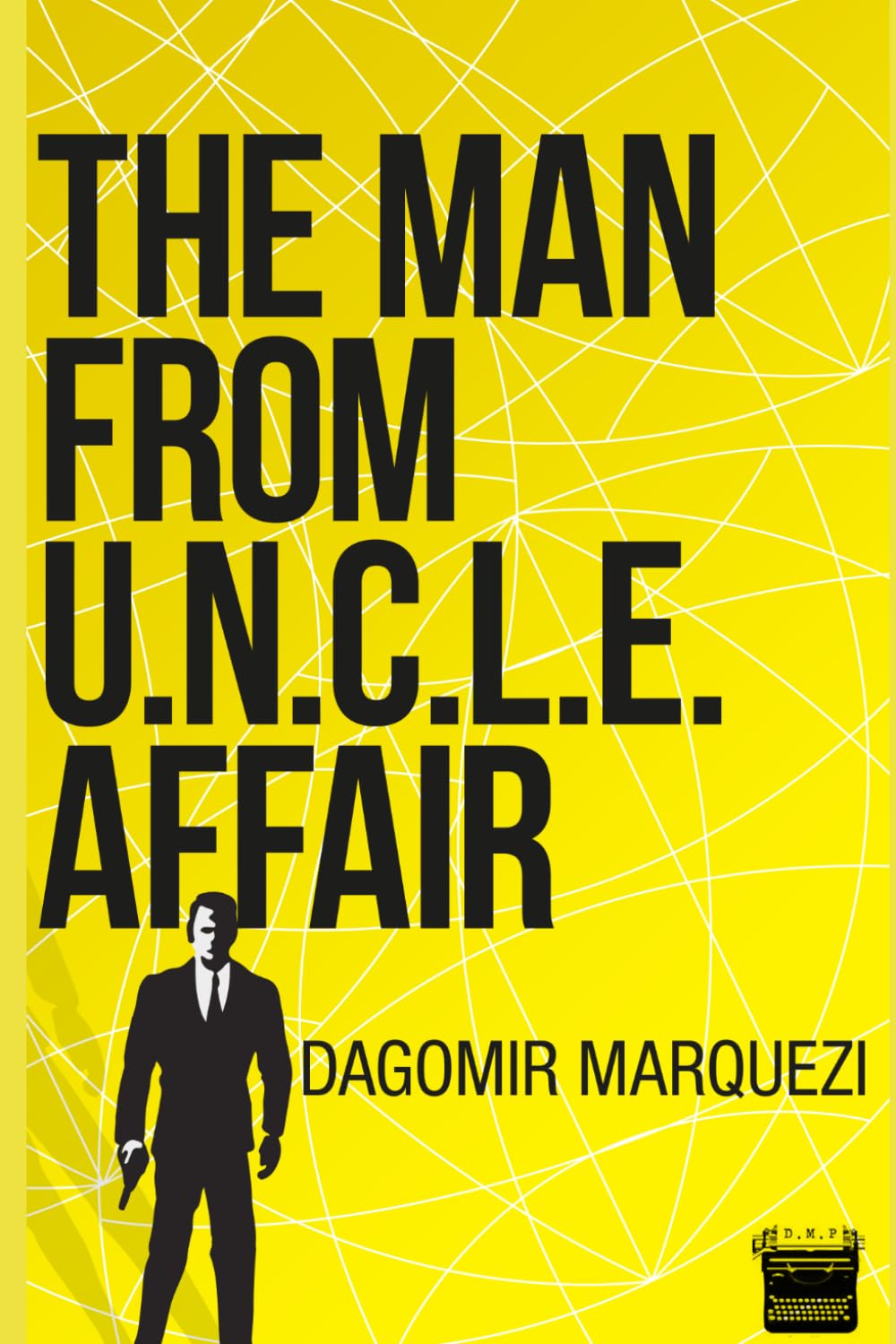 Open Channel D: The Man From UNCLE Affair