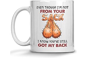 Funny Father's Day Gift Mug: "I Didn't Come From Your Sack, But...