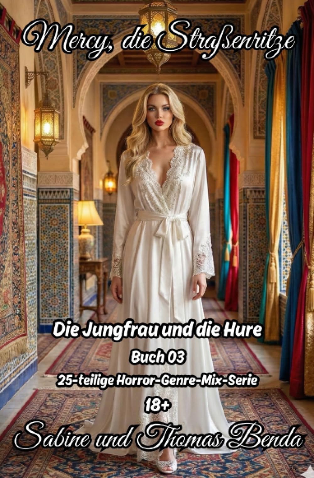 Mercy, die Straßenritze – Buch 03 – Die Jungfrau und die Hure: Eine 25-teilige Horror-Genre-Mix-Serie – ein himmlisch-höllisches Epos – eine unvergessliche Geschichte.