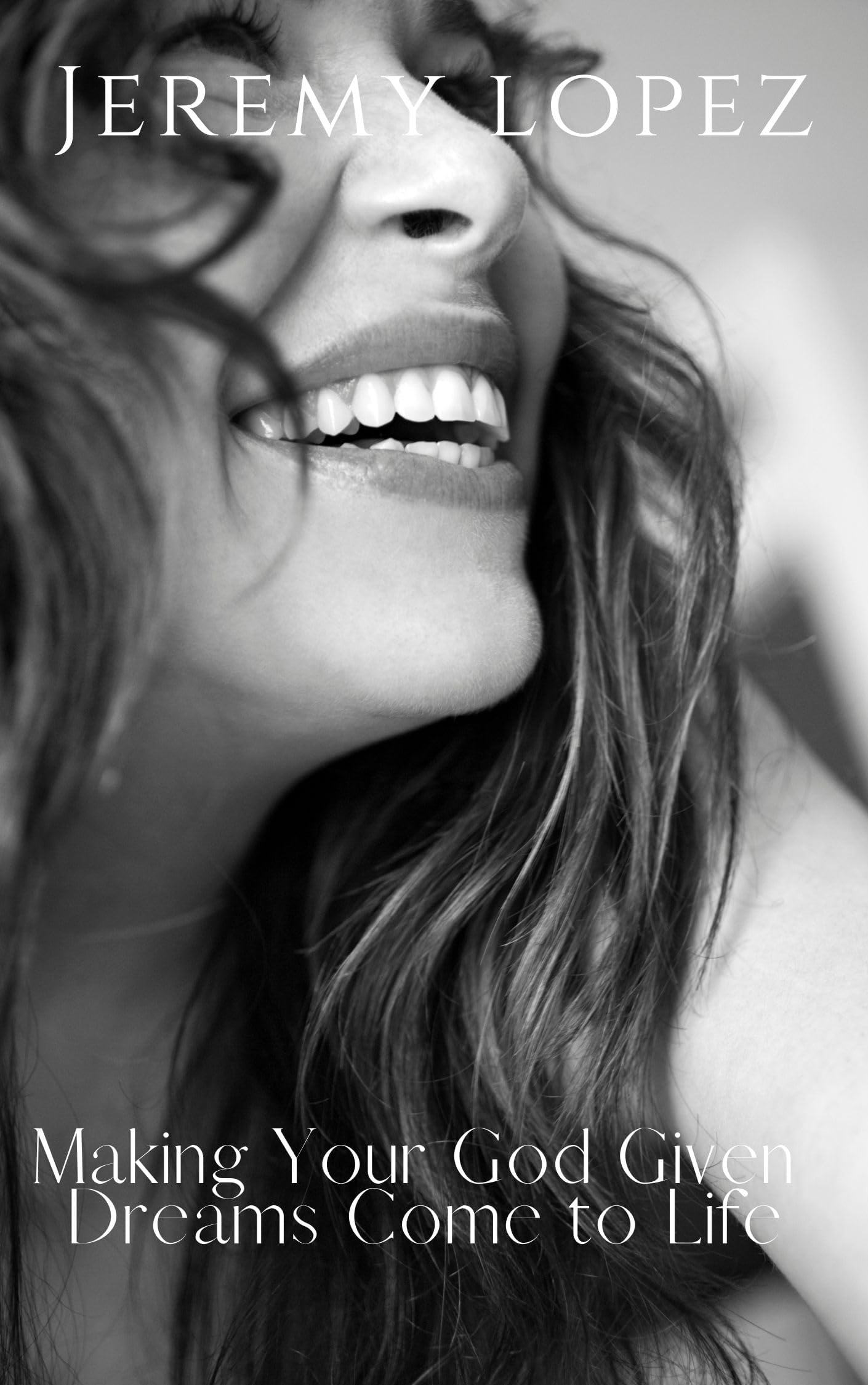 Making Your God Given Dreams Come to Life