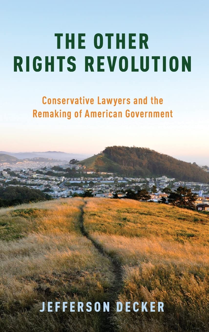 The Other Rights Revolution: Conservative Lawyers and the Remaking of American Government (Studies in Postwar American Political Development)      1st Edition