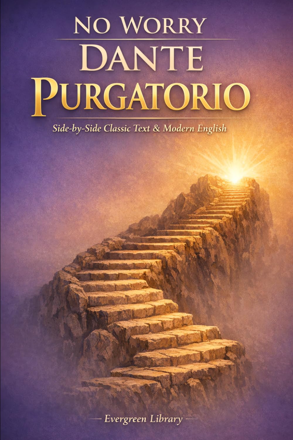 Purgatorio: No Worry Dante: Original Text with Modern English Translation