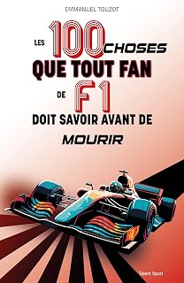 Les 100 choses que tout fan de F1 doit savoir avant de mourir