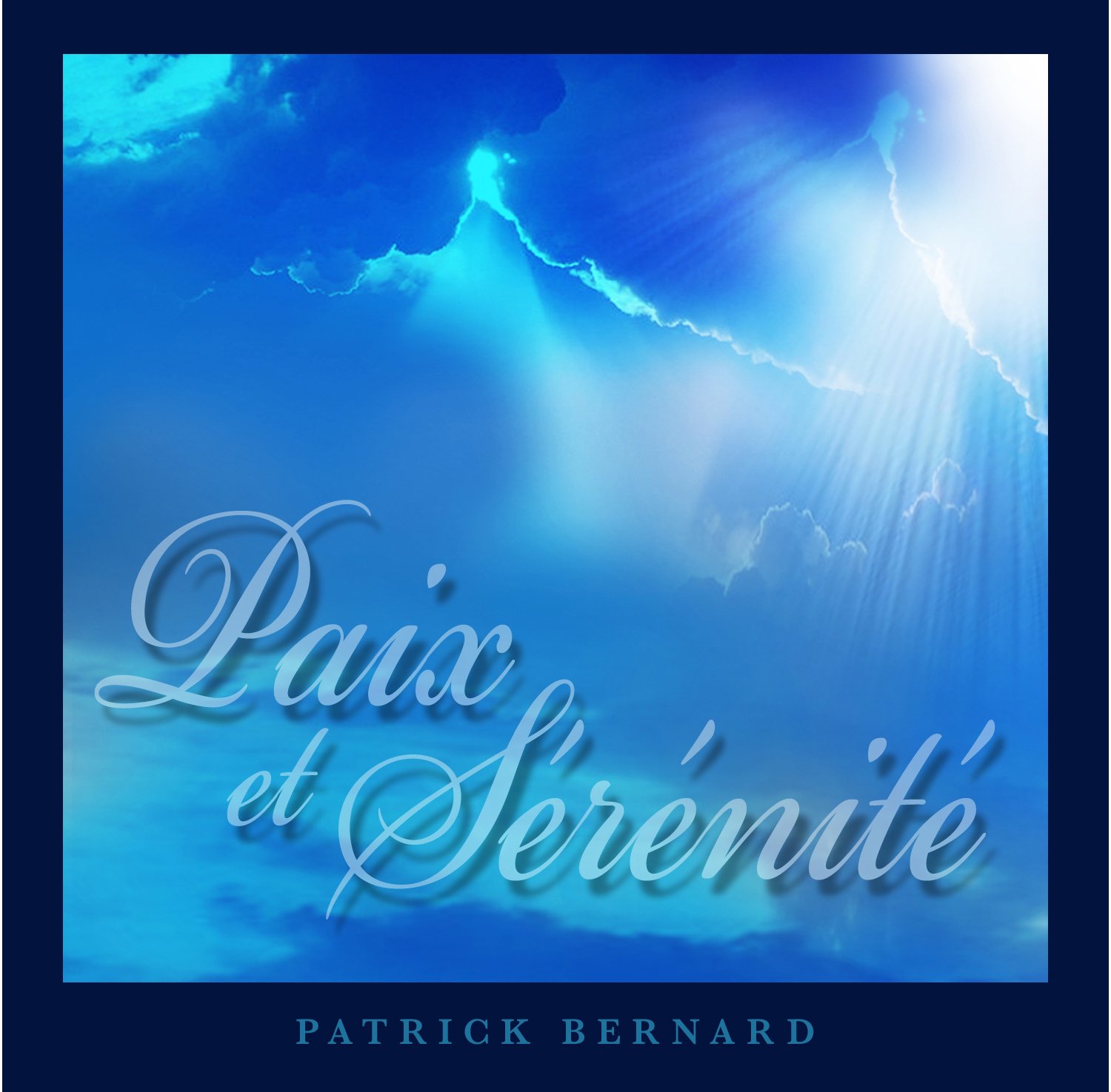 Paix Et Serenite (Peace & Serenity) [Audio CD] Bernard, Patrick and Patrick Bernard