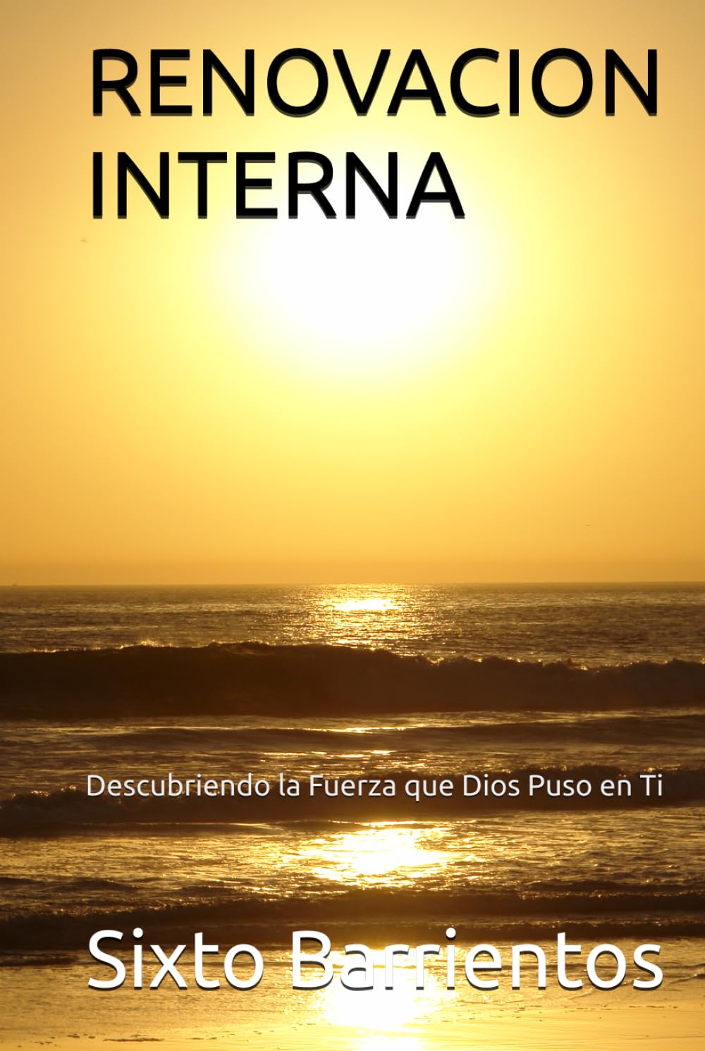 RENOVACION INTERNA: Descubriendo la Fuerza que Dios Puso en Ti