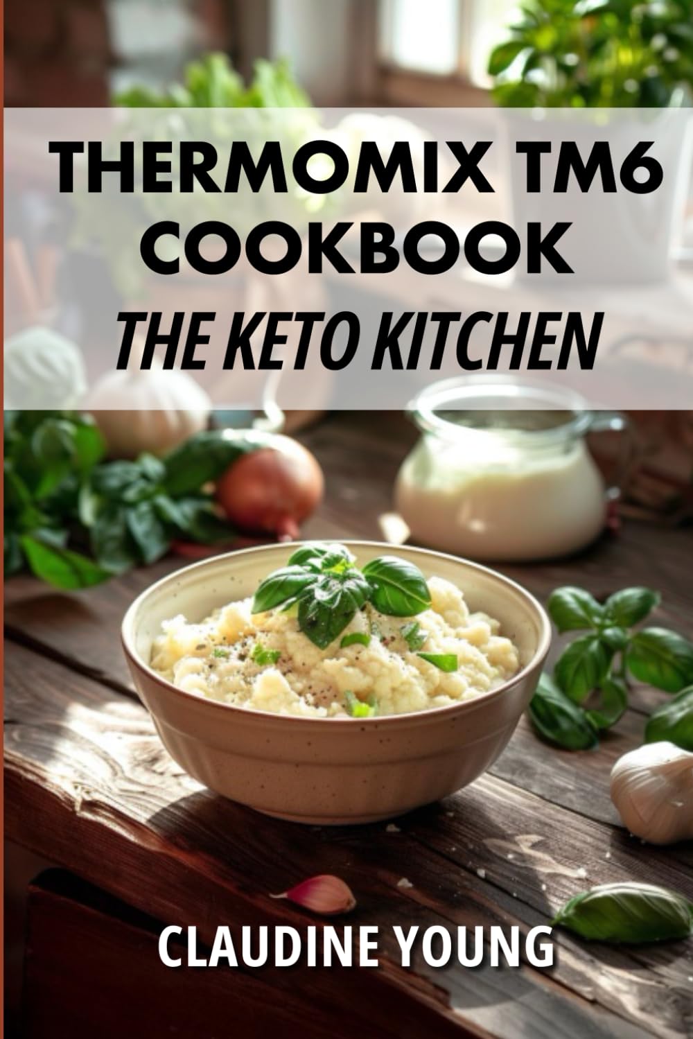 Thermomix TM6 Cookbook: The Keto Kitchen (Thermomix Cookery Books)