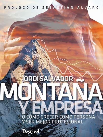 Montaña y Empresa o Como Crecer Como Personas y Ser Mejor Profesional